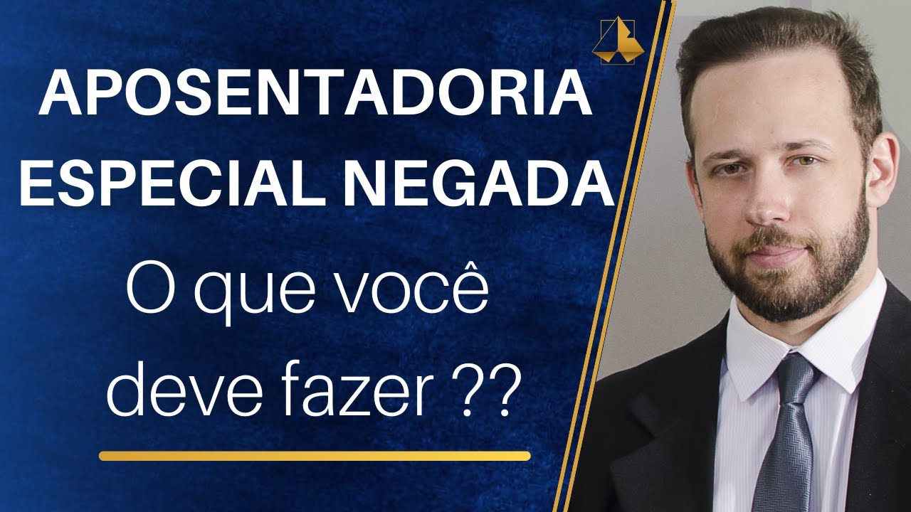 APOSENTADORIA ESPECIAL NEGADA - O QUE FAZER ?