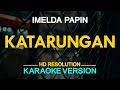 KATARUNGAN - Imelda Papin (KARAOKE Version)