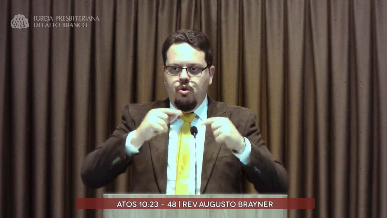 Pregação em Atos 10: 23-48 | Rev. Augusto Brayner