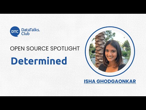 Open-Source Spotlight - Determined - Isha Ghodgaonkar