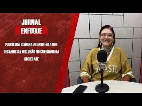REPRISE – Psicóloga Cláudia Alonso fala dos desafios da inclusão no cotidiano da sociedade