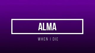 ALMA - When I Die (Lyrics/Lyric Video) ALMA - When I Die (Lyrics/Lyric Video)