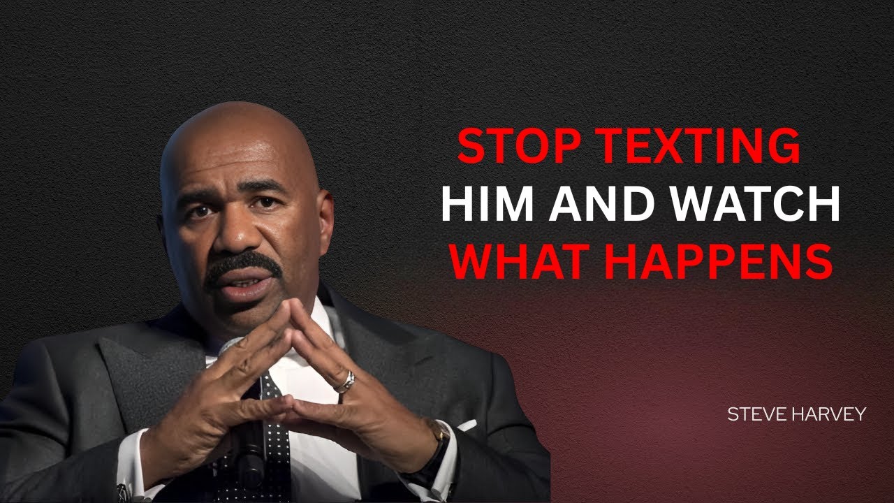 🔥 Stop Texting Him & Watch What Happens 😳💯 | Steve Harvey Motivation 💬❤️