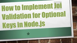 Download the video "How to Implement Joi Validation for Optional Keys in Node.js"