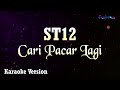 ST12 - Cari Pacar Lagi (Karaoke Version)