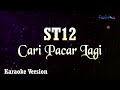ST12 Cari Pacar Lagi Karaoke Version