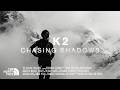 The North Face Presents K2 Chasing Shadows