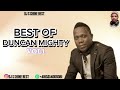 BEST OF DUNCAN MIGHTY VOL1 2023 BY DJ S SHINE BEST