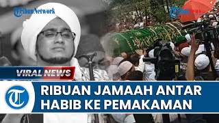 PENAMPAKAN Ribuan Jamaah Iringi Jenazah Habib Hasan Bin Ja'far Assegaf ke Pemakaman