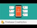 Introducing Firebase Crashlytics
