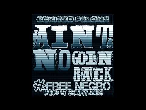 Sckitzo Felonz - "Aint No Goin Back" (Ft. Negro & Eazy)