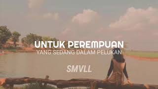 Download lagu Untuk perempuan yang sedang dalam pelukan -- SMVLL mp3