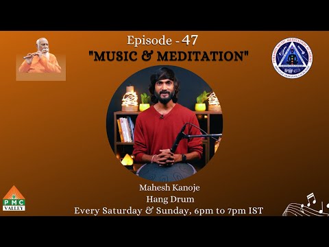 Ep: 47 | Music and Meditation | Hang Drum | Mahesh Kanoje | PMMA | PMC Valley