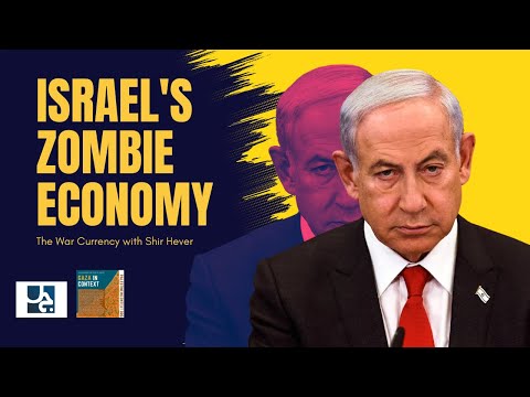 The War Currency with Shir Hever (Israel's Zombie Economy, Part 1)