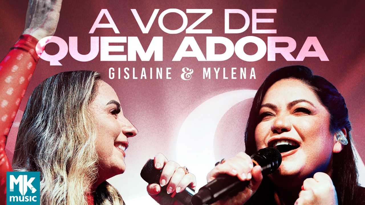 Gislaine e Mylena - A Voz de Quem Adora (Ao Vivo)