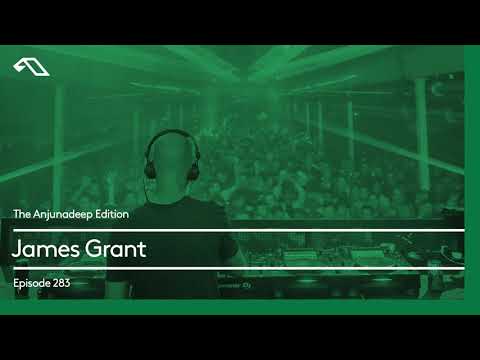 The Anjunadeep Edition 283 with James Grant (5 Hour Extended Mix)
