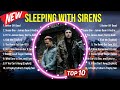 Top Hits Sleeping With Sirens 2024 Best Sleeping With Sirens Playlist 2024