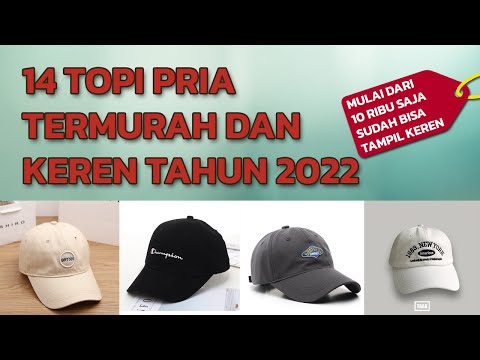 14 TOPI PRIA TERMURAH DAN KEREN TAHUN 2022