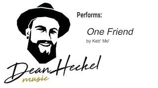 Dean Heckel covering &quot;One Friend&quot; by Keb&#39; Mo&#39;