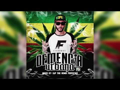FYAHBWOY - DEMENCIA URBANA 2 - Mixed by Dj P The Remix Perfecter