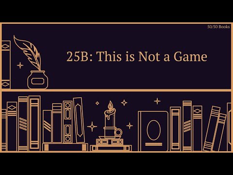 50/50 Books - Episode 25B: This is Not a Game