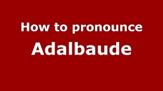 How to pronounce Adalbaude
