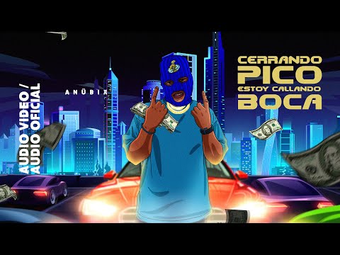 Anübix - Cerrando Pico, Estoy Callando Boca (Audio Oficial)