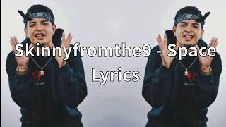 Skinnyfromthe9 - Space (Official Lyrics)