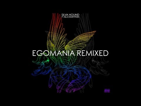 Silva Hound ft. Blackgryph0n - EGOMANIA Remixed [OUT NOW!]