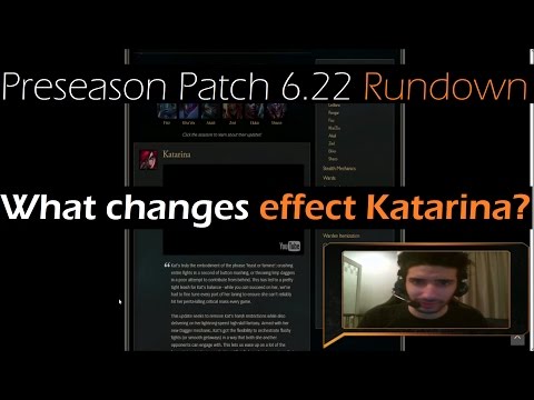 ►Preseason Patch 6.22 Rundown: 'What changes effect Katarina the most?'