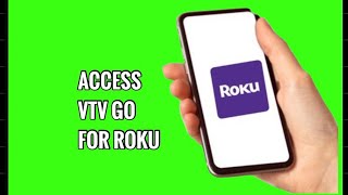 How to Access VTV Go For ROKU on ROKU TV