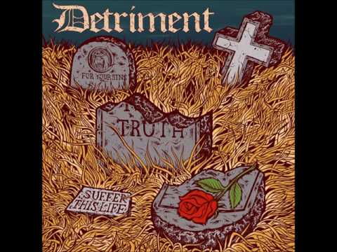 Detriment- Suffer This Life [Full Album]