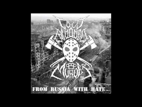 COLD BLOODED MURDER - FROM RUSSIA WITH HATE: VOLUME 3 (Full Album)