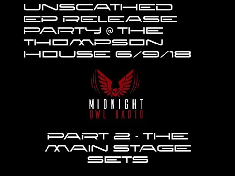 Unscathed EP Release Party - Part 2: The Main Stage Sets