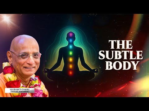 What is the Subtle Body , A Simple Explanation  | HH Bhakti Charu Swami