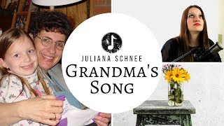 Grandma&#39;s Song | Juliana Schnee