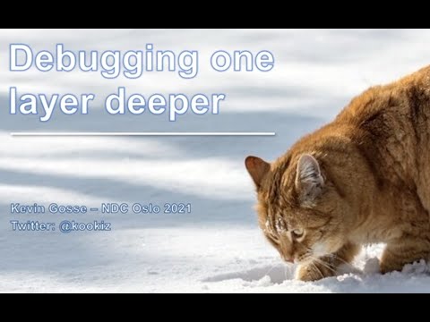Debugging one layer deeper - Kevin Gosse - NDC Oslo 2021