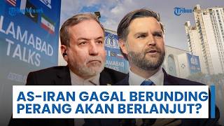 AS-Iran Gagal Capai Kesepakatan usai Perundingan 21 Jam, Negosiator Pergi & Perang akan Dilanjutkan?