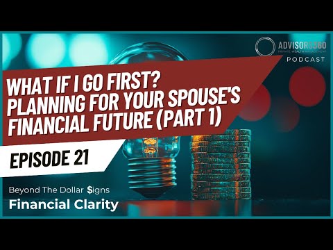 (Ep. 21) What If I Go First? Planning for Your Spouse’s Financial Future — watch on YouTube