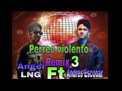 PERREO VIOLENTO - Andres Escobar Ft. Ángel LNG - Remix 3
