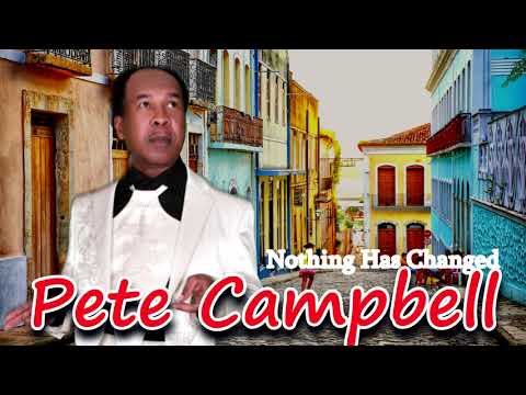 REGGAE MUSIC - PETE CAMPBELL - NOTHING HAS CHANGET