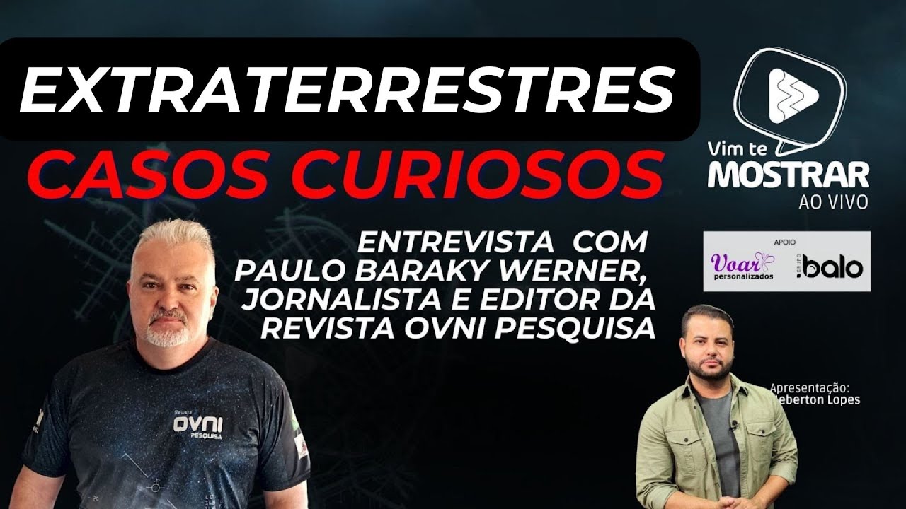 EXTRATERRESTRES: CASOS CURIOSOS E IMPRESSIONANTES - JORNALISTA PAULO BARAKY WERNER FALA TUDO!