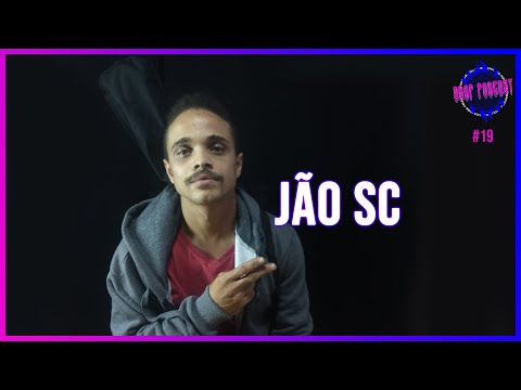 JÃO SC  - Drop Podcast #19