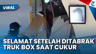 Beruntung! Pria Ini Selamat saat Cukur, Barbershop Ditabrak Truk Box, Netizen: Kekuatan Doa Ibu