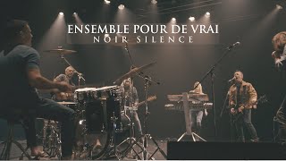 Noir Silence - Ensemble pour de vrai (Vidéoclip Officiel)