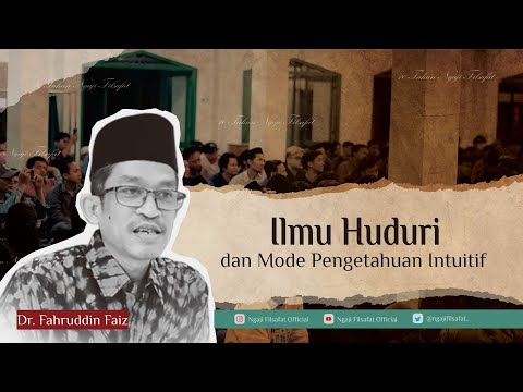 Ilmu Huduri dan Mode Pengetahuan Intuitif | Ngaji Filsafat | Dr. Fahruddin Faiz