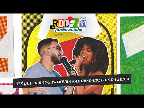 Matheusinho feat Marvvila - Até Que Durou/A Primeira Namorada/Depois Da Briga (Rolezin)