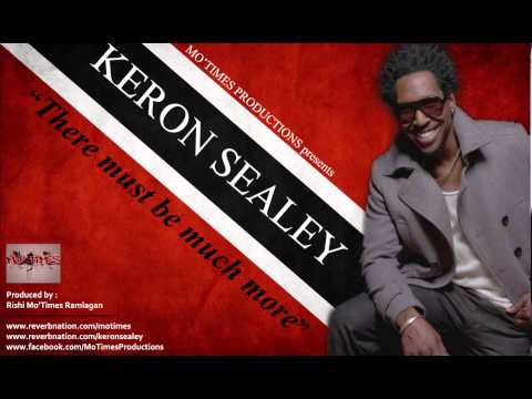 KERON SEALEY - THERE MUST BE MUCH MORE