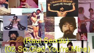 Raul Seixas 02 So Glad You&#39;re Mine
