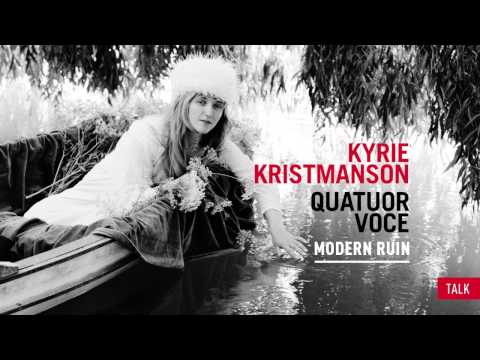 Kyrie Kristmanson & Quatuor Voce - Talk